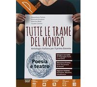 Tutte le trame del mondo. Poesia. Origini. Antologia italiana per il primo biennio. Per le Scuole superiori. Con ebook. Con espansione online. La copertina può variare
