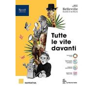 Tutte le vite davanti. Narrativa. Con Scrittura, Promessi Sposi. Per le Scuole superiori. Con e-book. Con espansione online