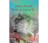 Tutte le vite di K.