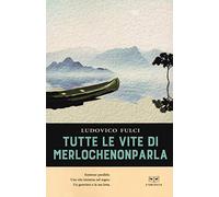 Tutte le vite di merlochenonparla