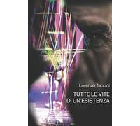 Tutte le vite di un'esistenza. Ediz. integrale