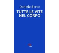Tutte le vite nel corpo. Nuova ediz.