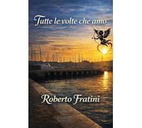 Tutte le volte che amo