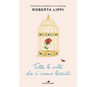 Tutte le volte che ci siamo lasciati - Lippi Roberta