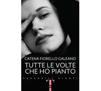 Tutte le volte che ho pianto