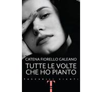 Tutte le volte che ho pianto