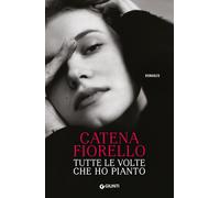 Tutte le volte che ho pianto - Fiorello Galeano Catena