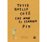 Tutte Quelle Cose Che Non Ci Stanno Più - - 2024