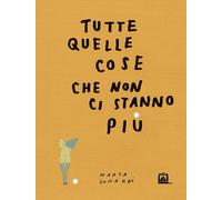 Tutte quelle cose che non ci stanno più
