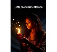 TUTTE SI ADDORMENTARONO