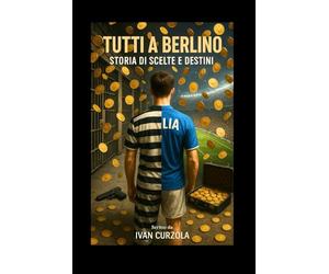 Tutti A Berlino: Storia di scelte e destini