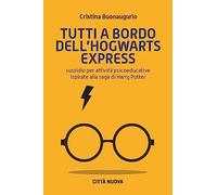 Tutti a bordo dell'Hogwarts Express. Sussidio per attività psicoeducative ispirate alla saga di Harry Potter