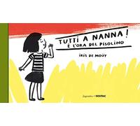 Tutti a nnna! È l'ora del pisolino. Ediz. a colori