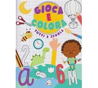 Tutti a scuola. Gioca e colora