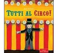 Tutti al circo! Ediz. illustrata