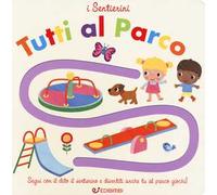 Tutti al parco. I sentierini. Ediz. a colori