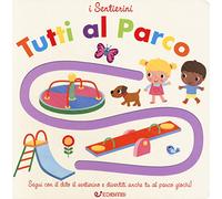 Tutti al parco. I sentierini. Ediz. a colori