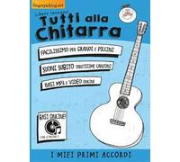 Tutti alla chitarra. I miei primi accordi. Con Contenuto digitale per accesso online