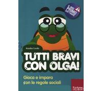 Tutti bravi con Olga! Gioca e impara con le regole sociali. Con CD-ROM
