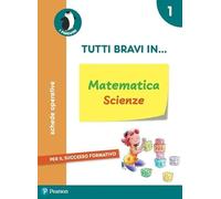 Tutti bravi in... matematica e scienze. Per la Scuola elementare. Con espansione online (Vol. 1)