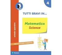 Tutti bravi in... matematica e scienze. Per la Scuola elementare. Con espansione online (Vol. 4)
