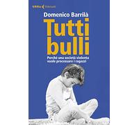 Tutti bulli. Perché una società violenta vuole processare i ragazzi