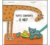 Tutti contenti... o no? Ediz. illustrata