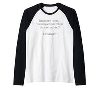 Tutti Contro L'Alcol ma nei momenti Difficili Chi c'era con Maglia con Maniche Raglan