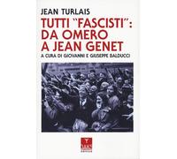 Tutti «fascisti»: da Omero a Jean Genet - 2024 - Oaks Editrice