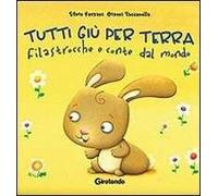 Tutti giù per terra. Filastrocche e conte. Ediz. illustrata