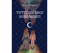 Tutti gli eroi sono morti - [Marchetti Editore]