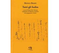Tutti gli haiku. Testo giapponese a fronte