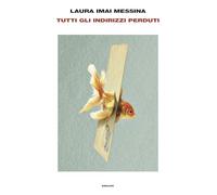TUTTI GLI INDIRIZZI PERDUTI - IMAI MESSINA LAURA - Einaudi