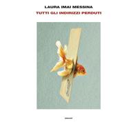 Tutti gli indirizzi perduti [Hardcover] [Oct 29, 2024] Imai Messina, Laura