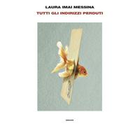 TUTTI GLI INDIRIZZI PERDUTI - IMAI MESSINA LAURA - Einaudi