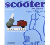 Tutti gli scooter del mondo. 1946-1966