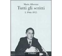 Tutti gli scritti. Vol. 1: 1946-1955.