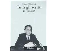 Tutti gli scritti. Vol. 2: 1956-1957.