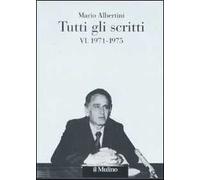 Tutti gli scritti. Vol. 6: 1971-1975.