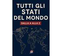 Tutti gli stati del mondo: Dalla A alla Z