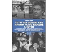Tutti gli uomini che hanno fatto grande l'Inter
