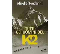 Tutti gli uomini del K2 [Hardcover] [Apr 17, 2014] Tenderini, Mirella
