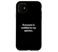 Tutti hanno diritto alla mia opinione Custodia per iPhone 11