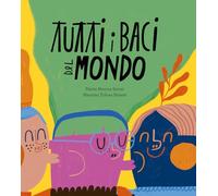 Tutti i baci del mondo. Ediz. a colori - Morros Marta