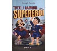 Tutti i bambini sono supereroi. Ediz. illustrata