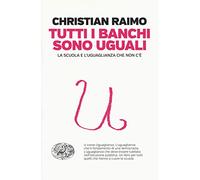 Tutti i banchi sono uguali. La scuola e l'uguaglianza che non c'è