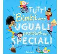 Tutti i bimbi sono uguali perché tutti son speciali. Diversamente. Ediz. a colori