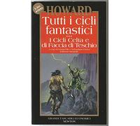 Tutti i cicli fantastici. I cicli di Celta e di Faccia di Teschio (Vol. 3)