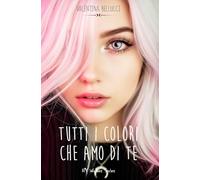 Tutti i colori che amo di te