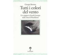 Tutti i colori del vento. Un viaggio in South Georgia sulla rotta di Shackleton